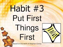 Habit #3 put First things first agenda based on the work of Steven Covey